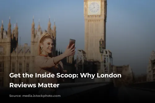 Get the Inside Scoop: Why London Tour Reviews Matter