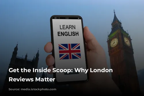 Get the Inside Scoop: Why London Tour Reviews Matter