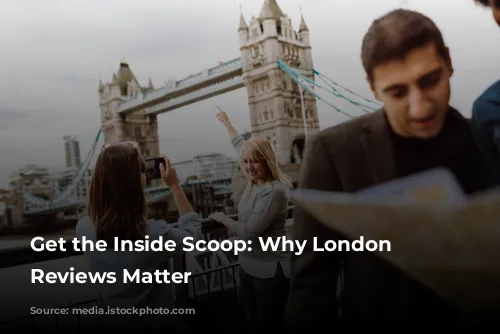 Get the Inside Scoop: Why London Tour Reviews Matter