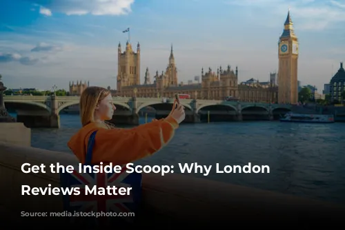 Get the Inside Scoop: Why London Tour Reviews Matter