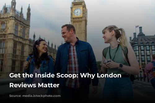 Get the Inside Scoop: Why London Tour Reviews Matter