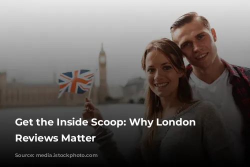 Get the Inside Scoop: Why London Tour Reviews Matter