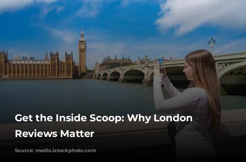 Get the Inside Scoop: Why London Tour Reviews Matter