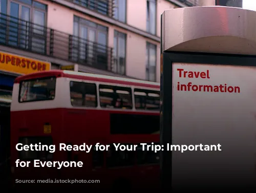 Getting Ready for Your Trip: Important Information for Everyone