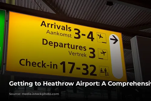 Getting to Heathrow Airport: A Comprehensive Guide