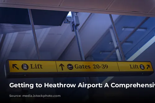 Getting to Heathrow Airport: A Comprehensive Guide