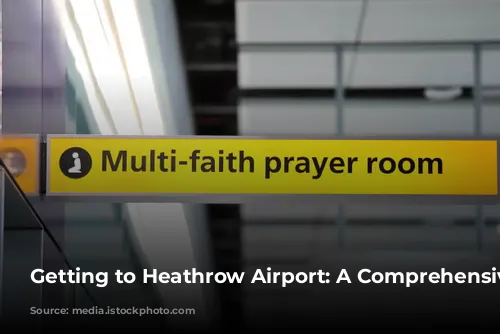 Getting to Heathrow Airport: A Comprehensive Guide