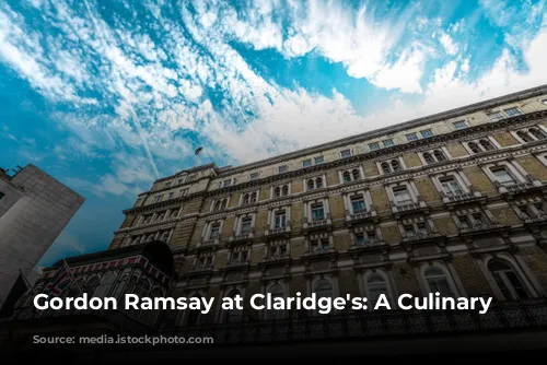 Gordon Ramsay at Claridge's: A Culinary Journey