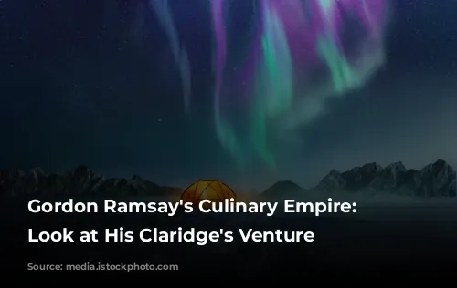 Gordon Ramsay's Culinary Empire: A Look at His Claridge's Venture