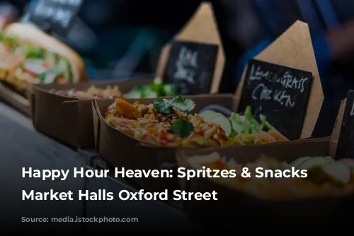  Happy Hour Heaven: Spritzes & Snacks at Market Halls Oxford Street