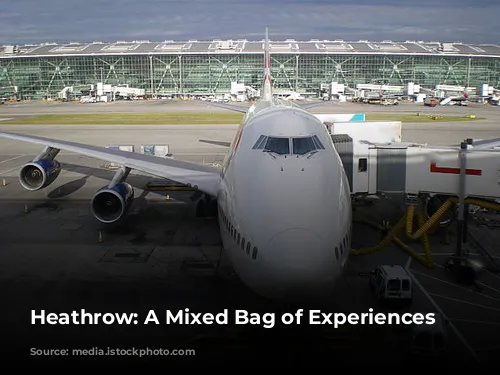 Heathrow: A Mixed Bag of Experiences