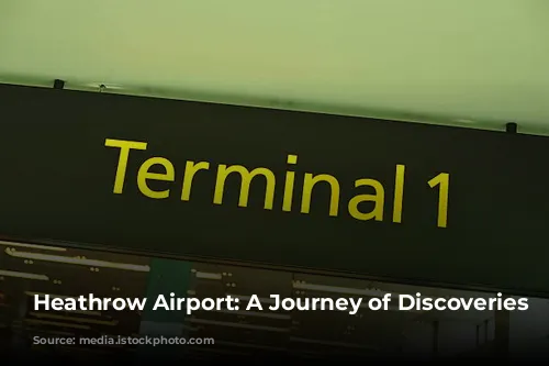 Heathrow Airport: A Journey of Discoveries