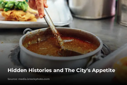 Hidden Histories and The City's Appetite