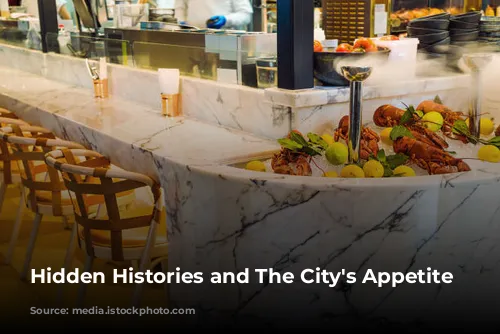 Hidden Histories and The City's Appetite