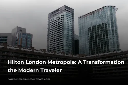 Hilton London Metropole: A Transformation for the Modern Traveler