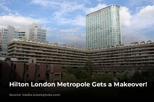 Hilton London Metropole Gets a Makeover!