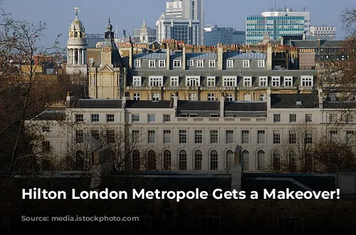 Hilton London Metropole Gets a Makeover!