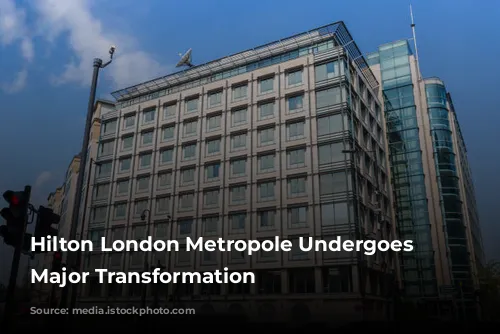 Hilton London Metropole Undergoes a Major Transformation