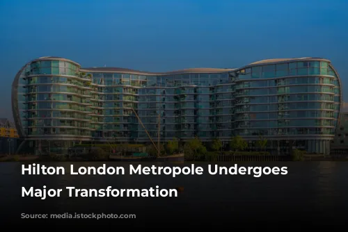 Hilton London Metropole Undergoes a Major Transformation