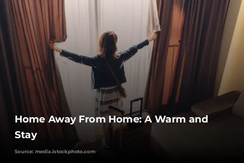 Home Away From Home: A Warm and Welcoming Stay