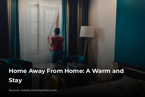 Home Away From Home: A Warm and Welcoming Stay