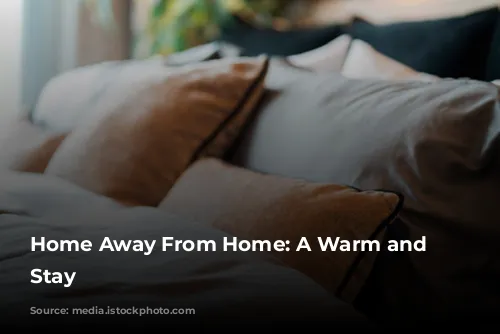 Home Away From Home: A Warm and Welcoming Stay