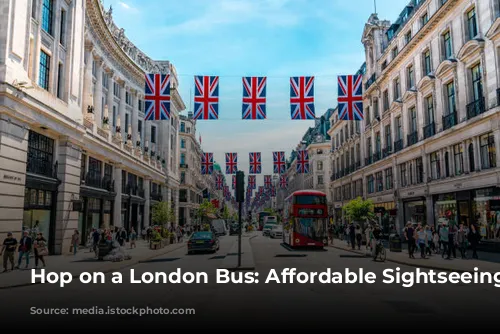 Hop on a London Bus: Affordable Sightseeing Adventures!