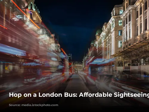 Hop on a London Bus: Affordable Sightseeing Adventures!