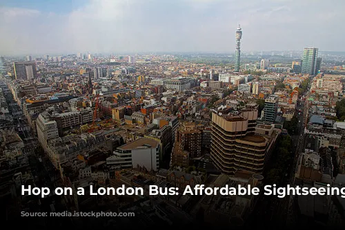 Hop on a London Bus: Affordable Sightseeing Adventures!