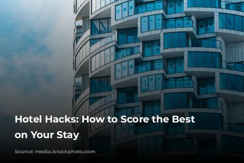 Hotel Hacks: How to Score the Best Deals on Your Stay