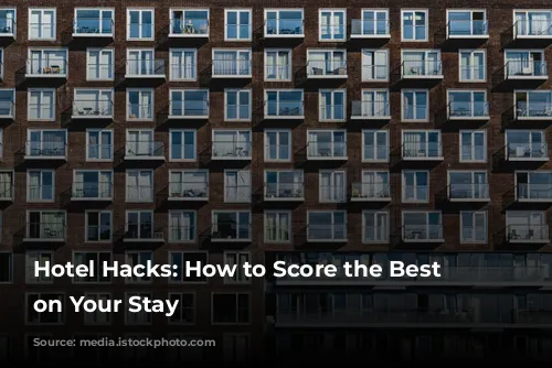 Hotel Hacks: How to Score the Best Deals on Your Stay