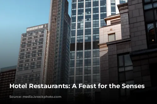 Hotel Restaurants: A Feast for the Senses