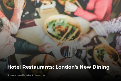 Hotel Restaurants: London's New Dining Hotspots