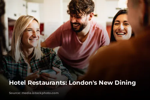 Hotel Restaurants: London's New Dining Hotspots