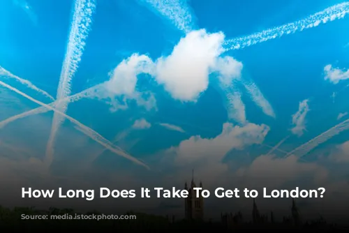 How Long Does It Take To Get to London?