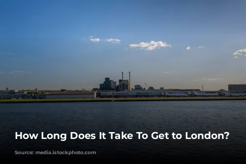 How Long Does It Take To Get to London?