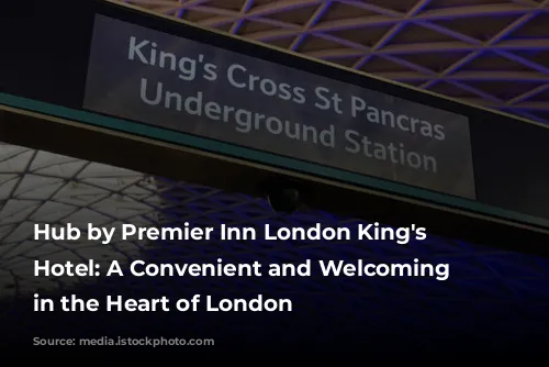 Hub by Premier Inn London King's Cross Hotel: A Convenient and Welcoming Stay in the Heart of London