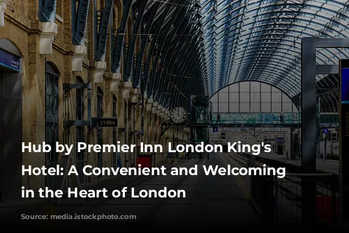 Hub by Premier Inn London King's Cross Hotel: A Convenient and Welcoming Stay in the Heart of London