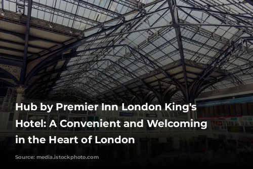 Hub by Premier Inn London King's Cross Hotel: A Convenient and Welcoming Stay in the Heart of London