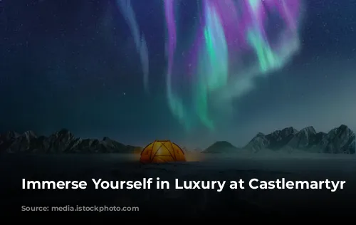 Immerse Yourself in Luxury at Castlemartyr Resort