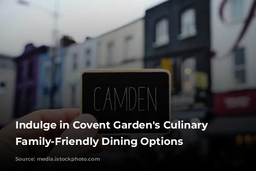 Indulge in Covent Garden's Culinary Delights: Family-Friendly Dining Options