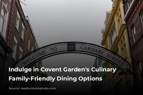 Indulge in Covent Garden's Culinary Delights: Family-Friendly Dining Options