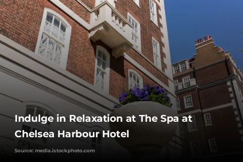 Indulge in Relaxation at The Spa at The Chelsea Harbour Hotel