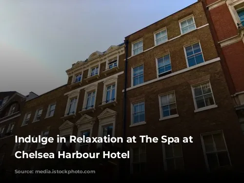 Indulge in Relaxation at The Spa at The Chelsea Harbour Hotel