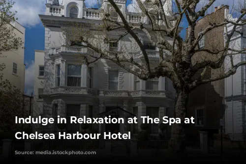 Indulge in Relaxation at The Spa at The Chelsea Harbour Hotel