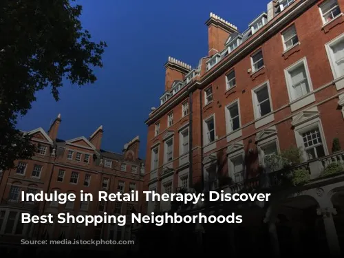 Indulge in Retail Therapy: Discover London's Best Shopping Neighborhoods