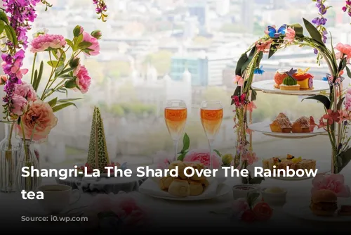 Shangri-La The Shard Over The Rainbow afternoon tea