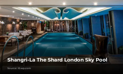 Shangri-La The Shard London Sky Pool