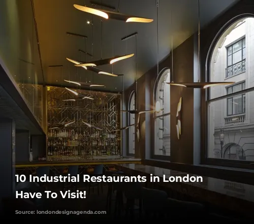 10 Industrial Restaurants in London You Have To Visit!