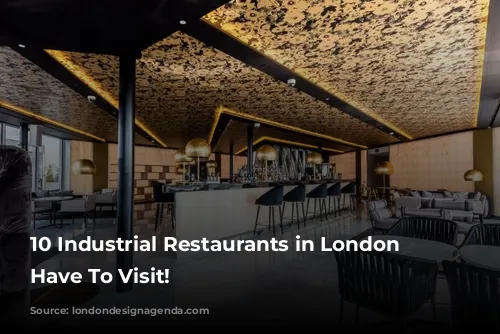 10 Industrial Restaurants in London You Have To Visit!